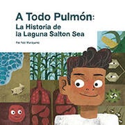 A young boy with brown skin and hair stands in front of a patchwork of images including a dead fish on a shoreline, corn, bacteria, lungs, and a red dot (alveoli) that is looking back at him. On the top left in black text on a white background is the title: A Todo Pulmon: La Historia de la Laguna Salton Sea 
